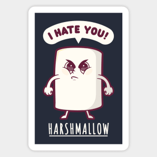 Harshmallow hates you - funny marshmallow (on dark colors) Magnet